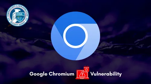 CISA Issues Emergency Patch Directive for Chrome Zero-Day (CVE-2026-2441)