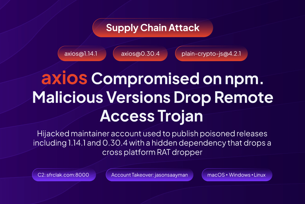 Supply Chain Warning: Axios NPM  Poisoning & Stealth RATs